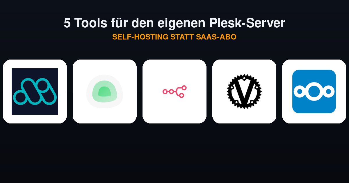 Self-Hosting auf dem Plesk-Server: 5 Tools statt SaaS-Abos für Kärntner KMU